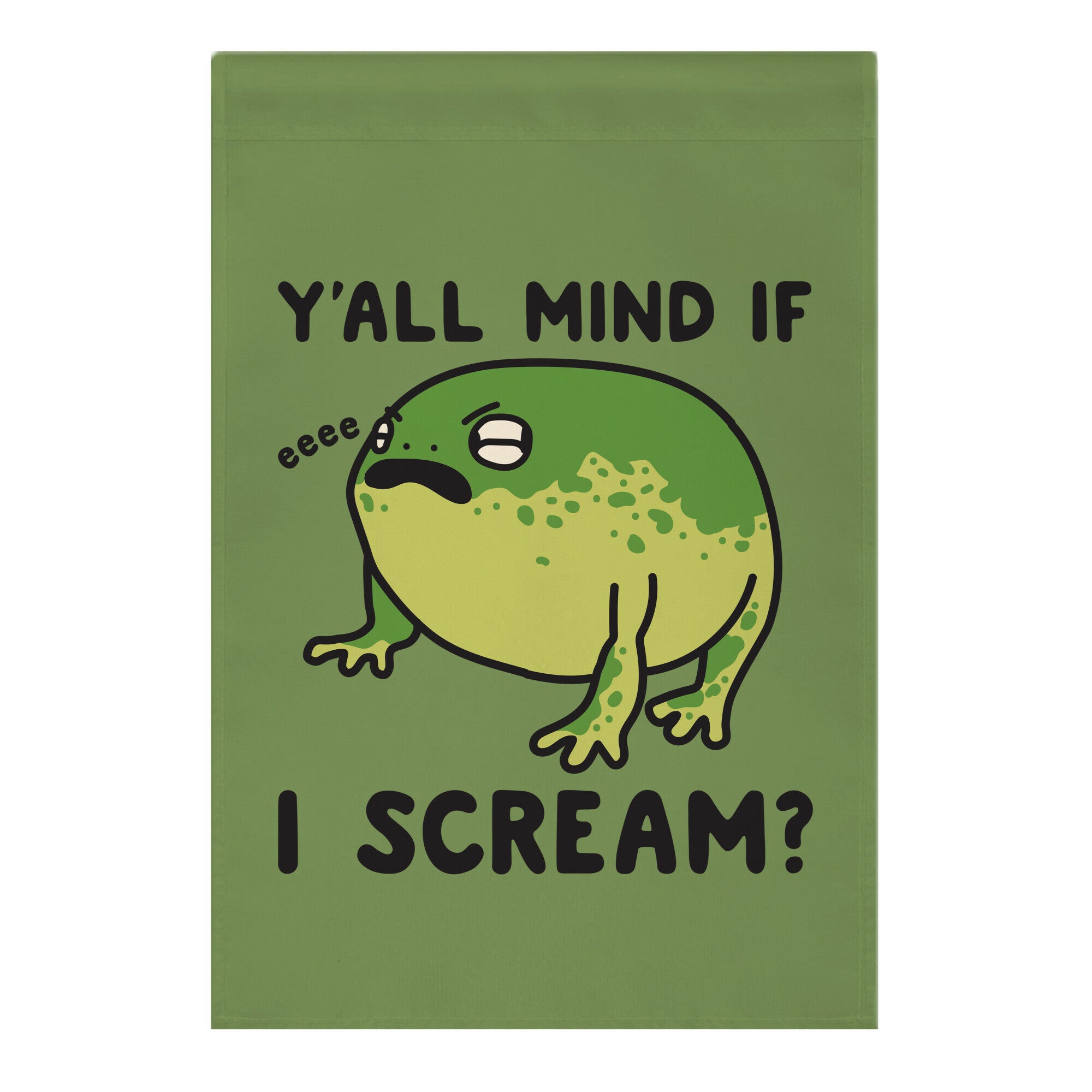 Y'all Mind If I Scream? Frog Garden Flag